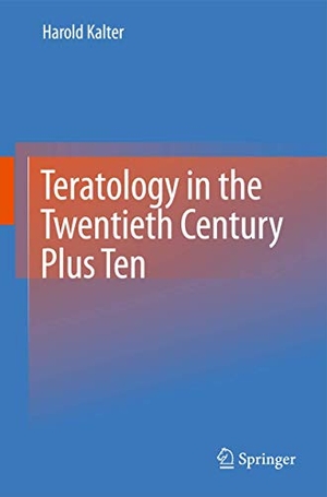 Kalter, Harold. Teratology in the Twentieth Century Plus Ten. Springer Nature B.V., 2010.