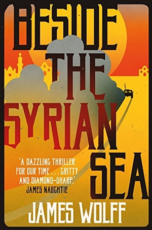 Wolff, James. Beside the Syrian Sea. Bitter Lemon Press, 2018.