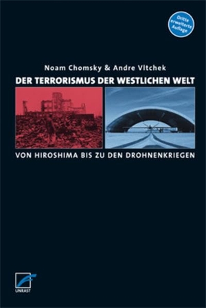 Chomsky, Noam / Andre Vltchek. Der Terrorismus der westlichen Welt - Von Hiroshima bis zu den Drohnenkriegen. Ein Gespräch. Unrast Verlag, 2024.