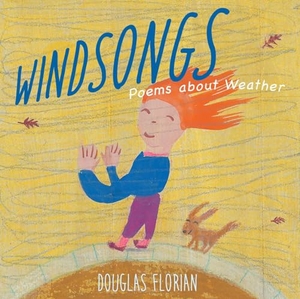 Florian, Douglas. Windsongs - Poems about Weather. Beach Lane Books, 2024.