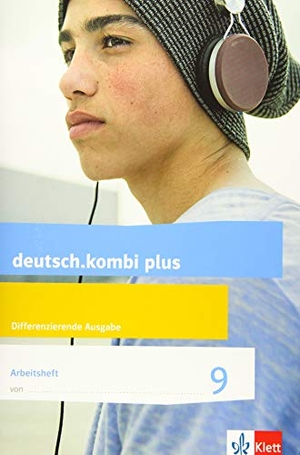 deutsch.kombi plus 9. Arbeitsheft mit Lösungsteil Klasse 9. Differenzierende Allgemeine Ausgabe. Klett Ernst /Schulbuch, 2019.