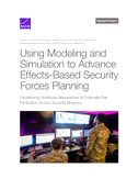 Using Modeling and Simulation to Advance Effects-Based Security Forces Planning