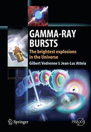 Atteia, Jean-Luc / Gilbert Vedrenne. Gamma-Ray Bursts - The brightest explosions in the Universe. Springer Berlin Heidelberg, 2009.