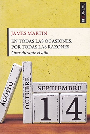 Martin, James. En todas las ocasiones por todas las razones : orar durante el año. Editorial Sal Terrae, 2018.