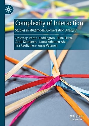Haddington, Pentti / Tiina Eilittä et al (Hrsg.). Complexity of Interaction - Studies in Multimodal Conversation Analysis. Springer Nature Switzerland, 2023.
