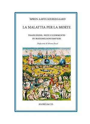 Kierkegaard, Søren. La malattia per la morte. Agorà & Co. (Lugano), 2021.