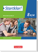 Startklar! 8. Jahrgangsstufe - Wirtschaft und Beruf - Mittelschule Bayern - Schülerbuch