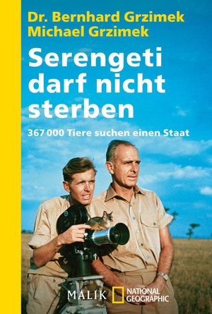 Grzimek, Bernhard / Michael Grzimek. Serengeti darf nicht sterben - 367000 Tiere suchen einen Staat. Piper Verlag GmbH, 2009.