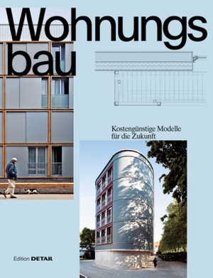 Jocher, Thomas / Steiner, Dietmar et al. Wohnungsbau - Kostengünstige Modelle für die Zukunft. DETAIL, 2018.