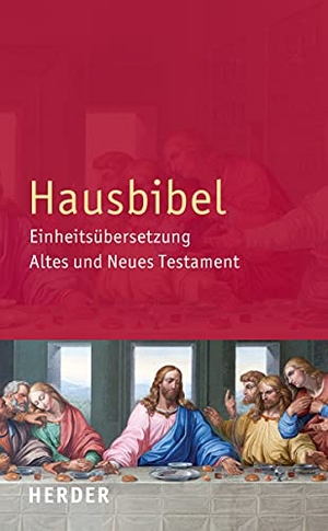 Hausbibel - Einheitsübersetzung. Altes und Neues Testament. Herder Verlag GmbH, 2017.