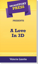 Short Story Press Presents A Love In 3D