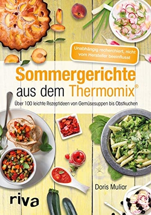 Muliar, Doris. Sommergerichte aus dem Thermomix® - Über 100 leichte Rezeptideen von Gemüsesuppen bis Obstkuchen. riva Verlag, 2017.