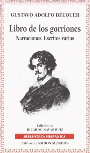 Bécquer, Gustavo Adolfo. Libro de los gorriones : narraciones : escritos varios. Colegio de España y Ambos Mundos S.L., 2005.