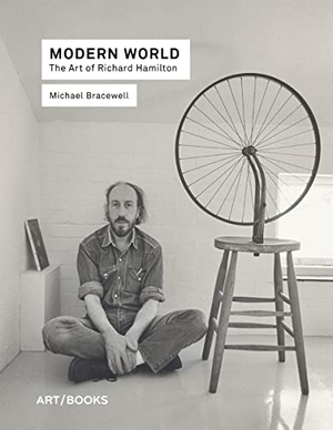 Bracewell, Michael. Modern World - The Art of Richard Hamilton. Art / Books, 2021.