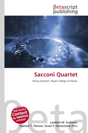 Surhone, Lambert M. / Miriam T. Timpledon et al (Hrsg.). Sacconi Quartet - String Quartet, Royal College of Music. OmniScriptum, 2026.