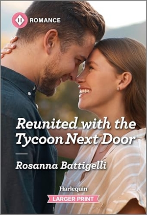 Battigelli, Rosanna. Reunited with the Tycoon Next Door. Harlequin, 2025.