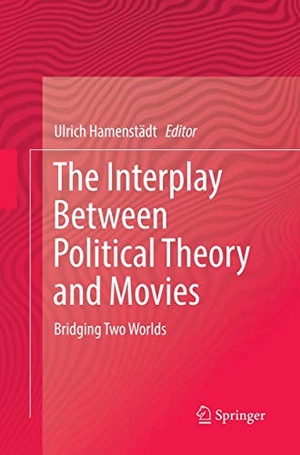 Hamenstädt, Ulrich (Hrsg.). The Interplay Between Political Theory and Movies - Bridging Two Worlds. Springer International Publishing, 2018.