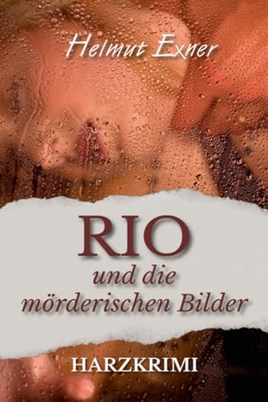 Exner, Helmut. Rio und die mörderischen Bilder. EPV Verlagsgesellschaft M, 2023.