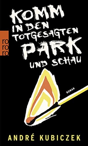 Kubiczek, André. Komm in den totgesagten Park und schau. Rowohlt Taschenbuch, 2019.