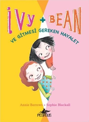 Barrows, Annie / Sophie Blackall. Ivy & Bean 2 - ve Gitmesi Gereken Hayalet. Pegasus Yayincilik, 2012.