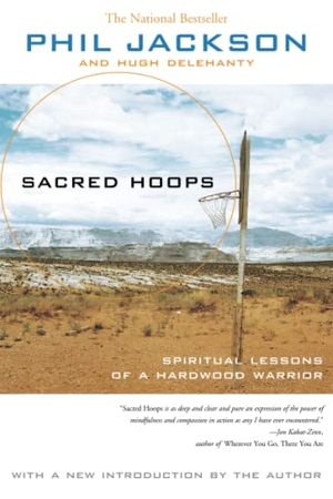 Jackson, Phil / Hugh Delehanty. Sacred Hoops - Spiritual Lessons of a Hardwood Warrior (Revised). Hachette Book Group, 2006.