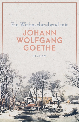 Ein Weihnachtsabend mit Johann Wolfgang Goethe. Reclam Philipp Jun., 2020.