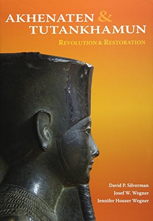 Silverman, David P / Wegner et al. Akhenaten and Tutankhamun - Revolution and Restoration. ISD International - IPSUK, 2006.