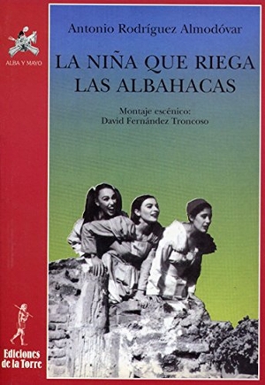 Rodríguez Almodóvar, Antonio. La niña que riega las albahacas. Ediciones de la Torre, 1997.
