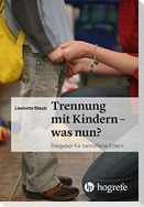 Trennung mit Kindern - was nun?