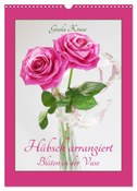 Hübsch arrangiert Blüten in der Vase (Wandkalender 2025 DIN A3 hoch), CALVENDO Monatskalender