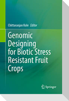 Genomic Designing for Biotic Stress Resistant Fruit Crops