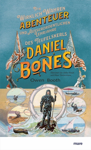 Booth, Owen. Die wirklich wahren Abenteuer (und außerordentlichen Lehrjahre) des Teufelskerls Daniel Bones. mareverlag GmbH, 2023.