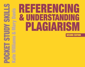 Williams, Kate / Mary Davis. Referencing and Understanding Plagiarism. Bloomsbury Publishing PLC, 2017.