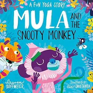 Hoffmeier, Lauren. Mula and the Snooty Monkey: A Fun Yoga Story (Paperback). Sweet Cherry Publishing, 2023.