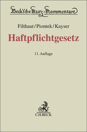 Filthaut, Werner / Piontek, Sascha et al. Haftpflichtgesetz - Kommentar zum Haftpflichtgesetz und zu den konkurrierenden Vorschriften anderer Haftungsgesetze. C.H. Beck, 2026.