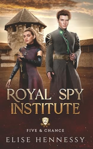 Hennessy, Elise. Royal Spy Institute 2 - Five & Chance (A Young Adult Fantasy). Flutterbye Trail Press, 2024.