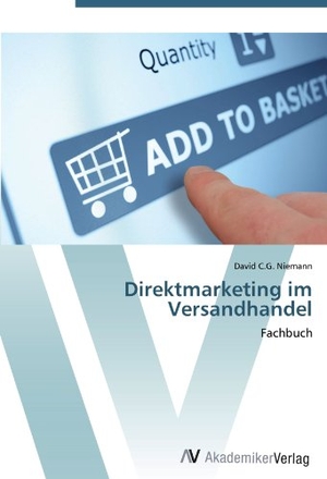 Niemann, David C. G.. Direktmarketing im Versandhandel - Fachbuch. AV Akademikerverlag, 2012.