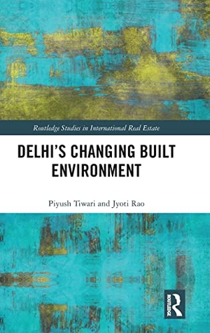 Tiwari, Piyush / Jyoti Rao. Delhi's Changing Built Environment. Taylor & Francis Ltd (Sales), 2018.