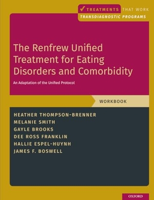Thompson-Brenner, Heather / Smith, Melanie et al. Renfrew Unified Treatment for Eating Disorders and Comorbidity - An Adaptation of the Unified Protocol, Workbook. Oxford University Press, 2021.