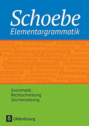 Gross, Renate / Gerhard Schoebe. Schoebe - Grammatik - Schoebe Elementargrammatik - Grammatik. Oldenbourg Schulbuchverl., 2019.