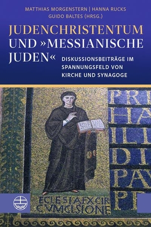 Morgenstern, Matthias / Hanna Rucks et al (Hrsg.). Judenchristentum und 'messianische Juden' - Diskussionsbeiträge im Spannungsfeld von Kirche und Synagoge. Evangelische Verlagsansta, 2026.