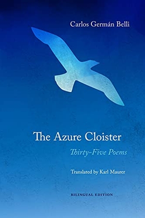 Belli, Carlos German / Maurer, Christopher et al. The Azure Cloister - Thirty-Five Poems. Swan Isle Press, 2022.