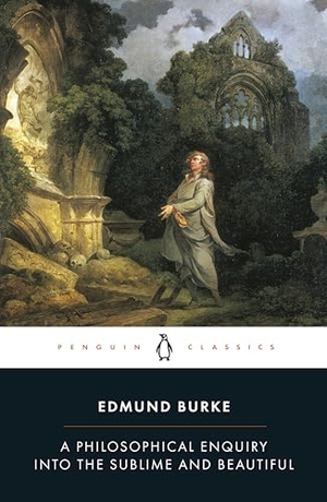 Burke, Edmund. A Philosophical Enquiry into the Sublime and Beautiful. Penguin Books Ltd, 1998.