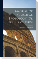 Manual Of Classical Erotology (de Figuris Veneris)
