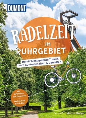 Müller, Martin. DUMONT Radelzeit im Ruhrgebiet - Herrlich entspannte Radtouren zum Runterschalten & Genießen. Dumont Reise Vlg GmbH + C, 2024.