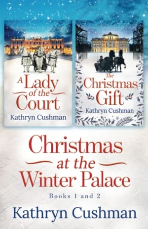 Cushman, Kathryn. Christmas at the Winter Palace: a Lady of the Court, the Christmas Gift: 2 in 1 Novella Collection. LIGHTNING SOURCE INC, 2022.