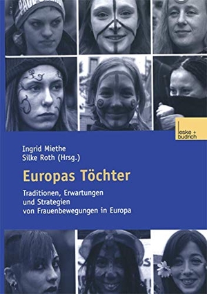 Roth, Silke / Ingrid Miethe (Hrsg.). Europas Töchter - Traditionen, Erwartungen und Strategien von Frauenbewegungen in Europa. VS Verlag für Sozialwissenschaften, 2003.