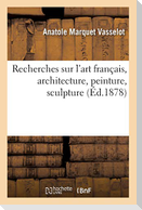 Recherches sur l'art français, architecture, peinture, sculpture