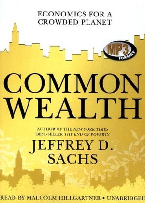 Sachs, Jeffrey D.. Common Wealth: Economics for a Crowded Planet. Blackstone Publishing, 2008.