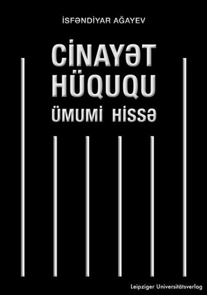 Aghayev, Isfandiyar. Cinay¿t Hüququ - Ümumi Hiss¿. Leipziger Universitätsvlg, 2026.